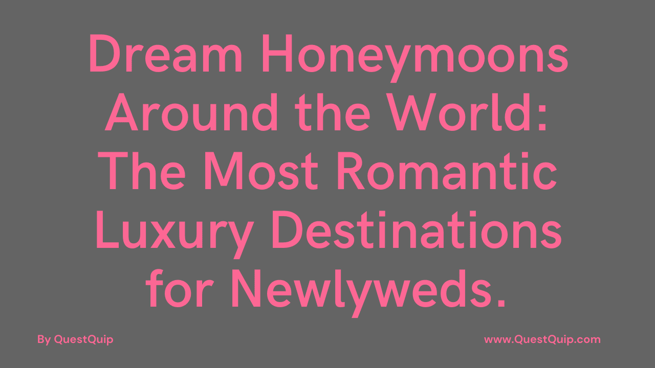 Romantic Honeymoon Destinations