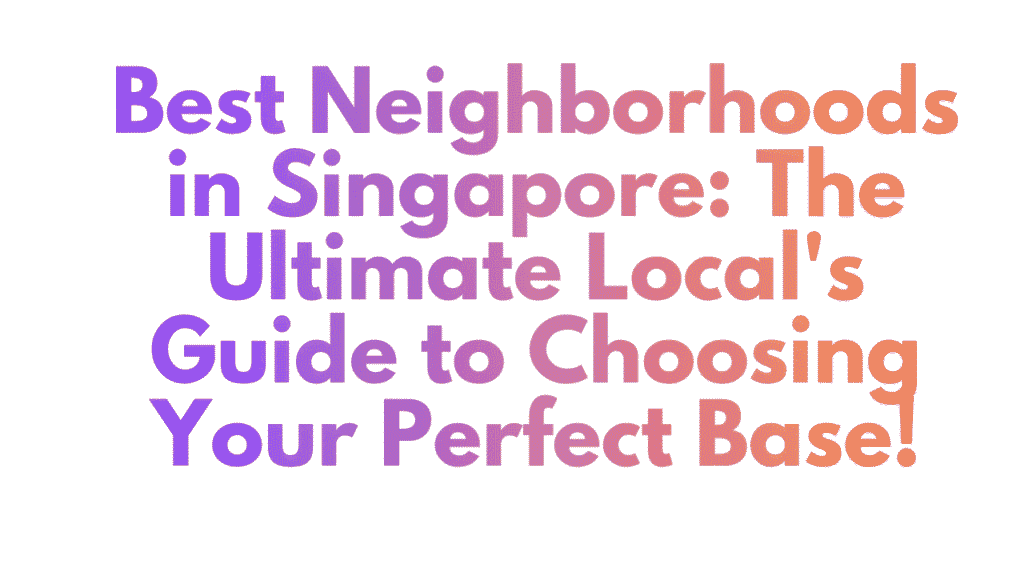 Best Neighborhoods in Singapore