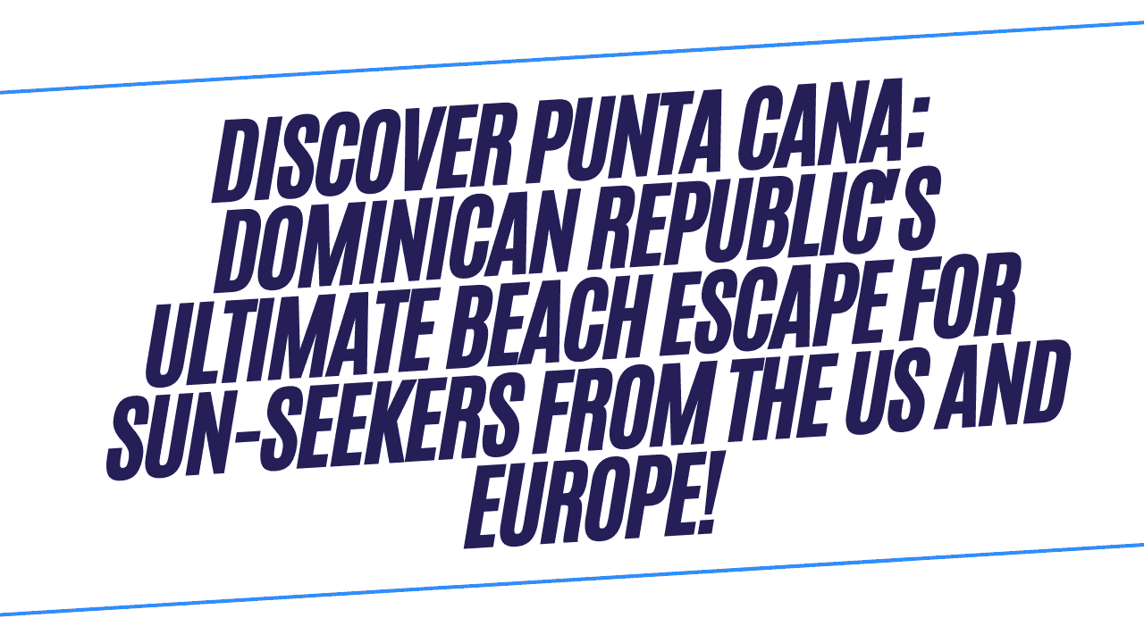 Discover Punta Cana