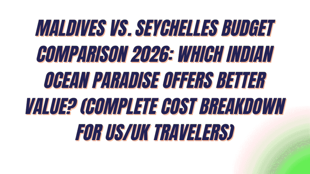 Maldives vs. Seychelles Budget Comparison