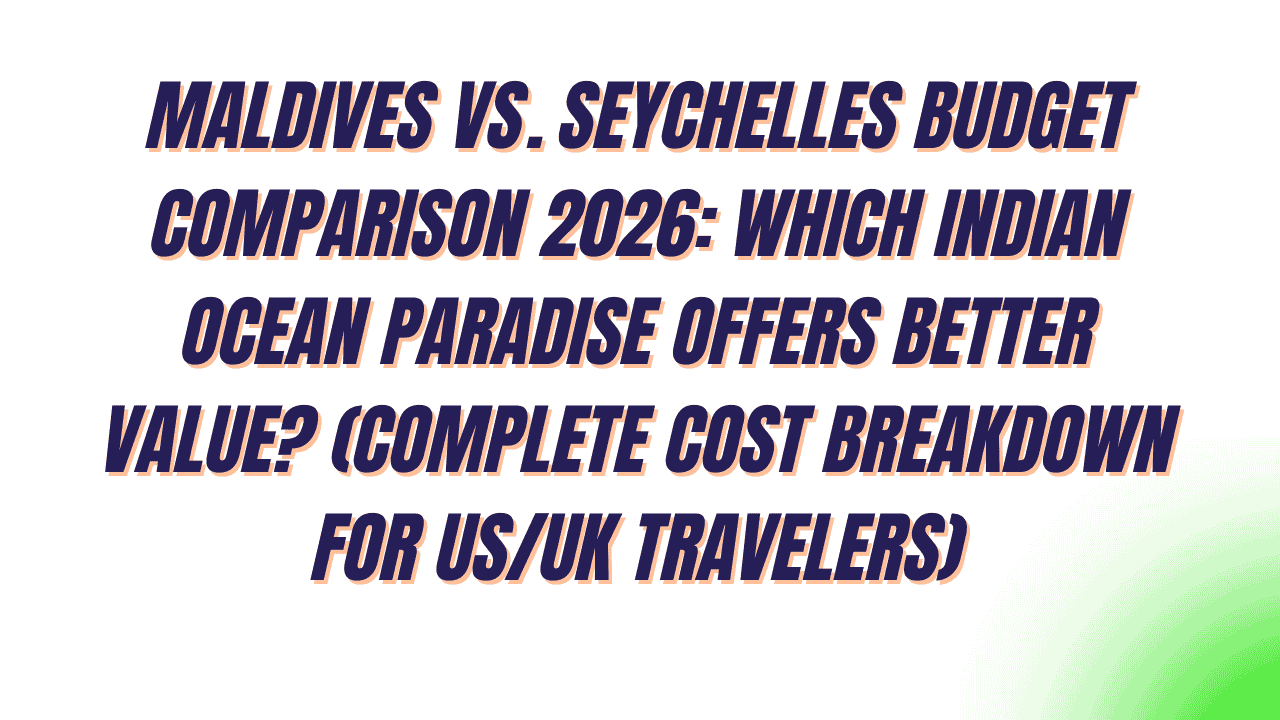 Maldives vs. Seychelles Budget Comparison