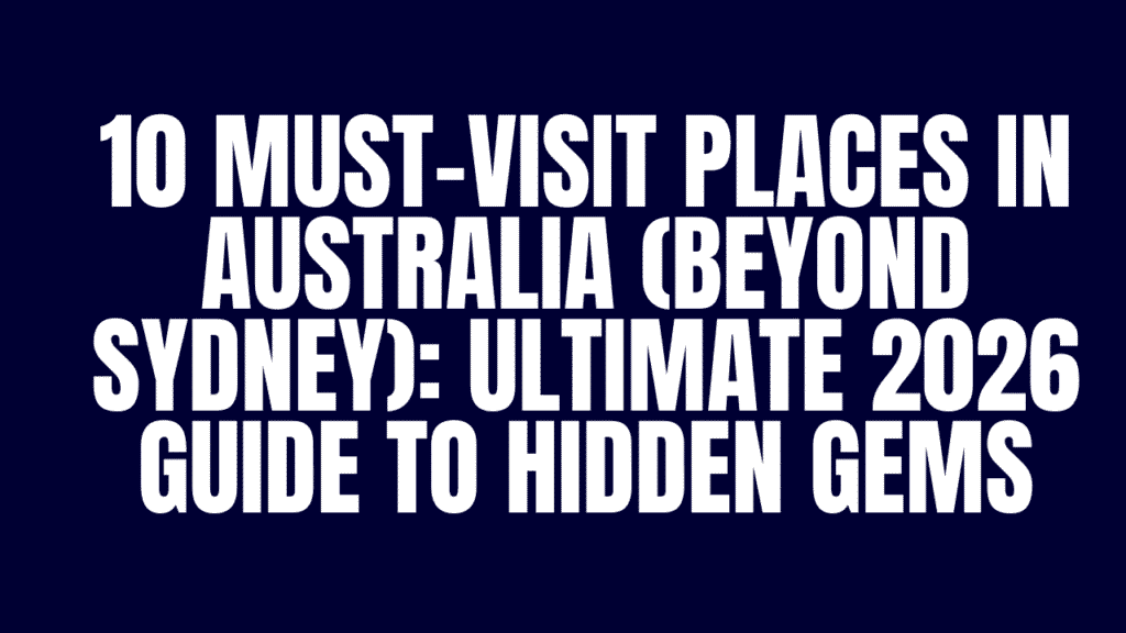 Must-Visit Places in Australia