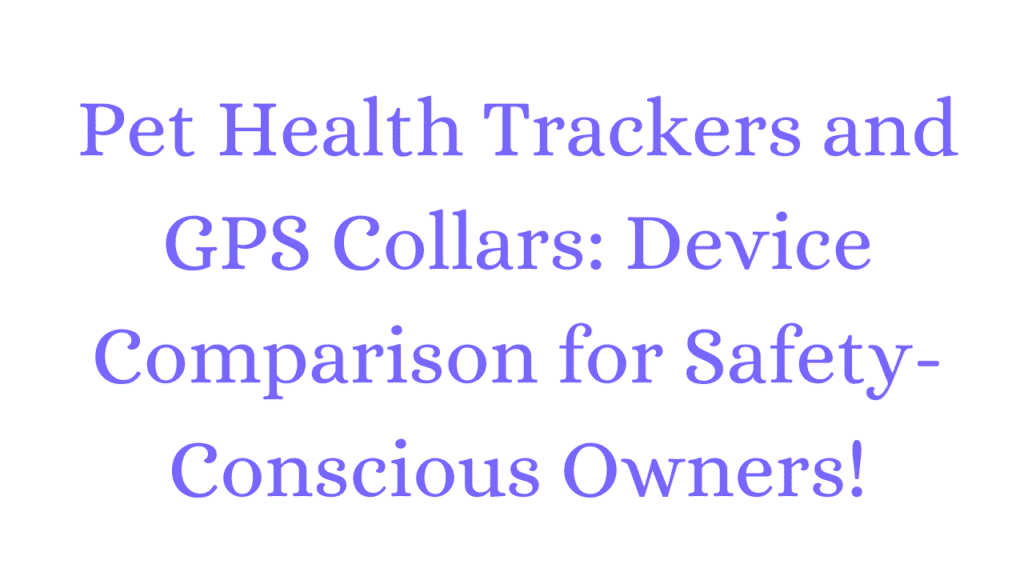 Pet Health Trackers and GPS Collars