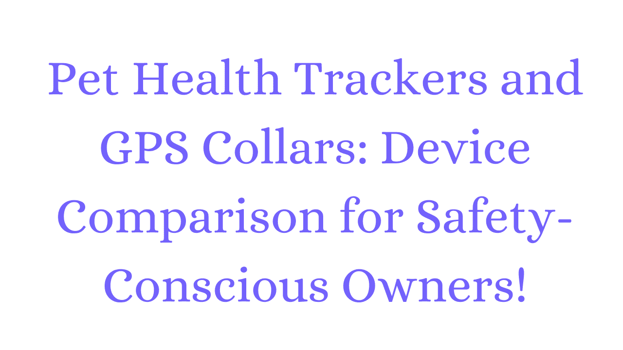 Pet Health Trackers and GPS Collars