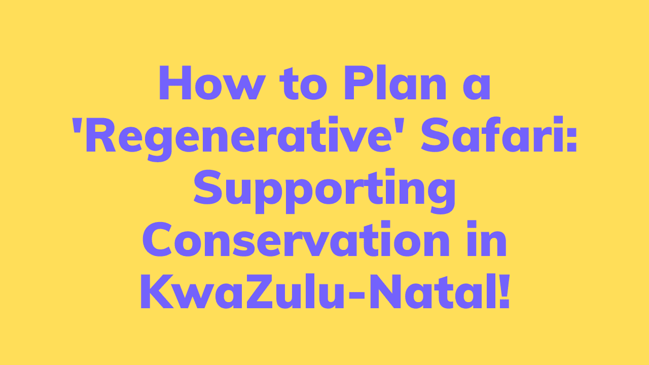 Plan a Regenerative Safari
