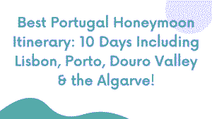 Portugal Honeymoon Itinerary
