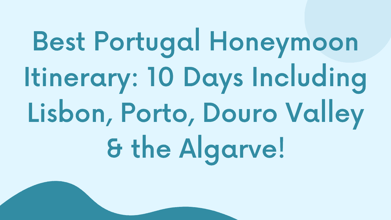 Portugal Honeymoon Itinerary