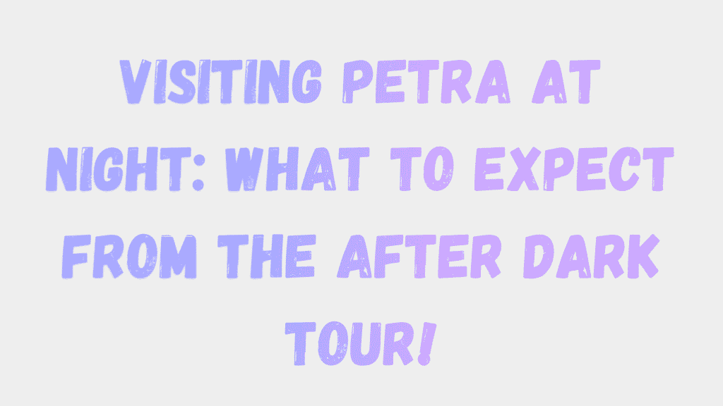 Visiting Petra at Night