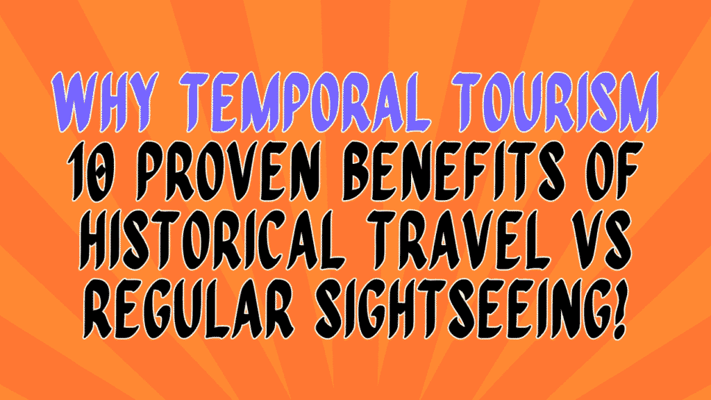 Why Temporal Tourism