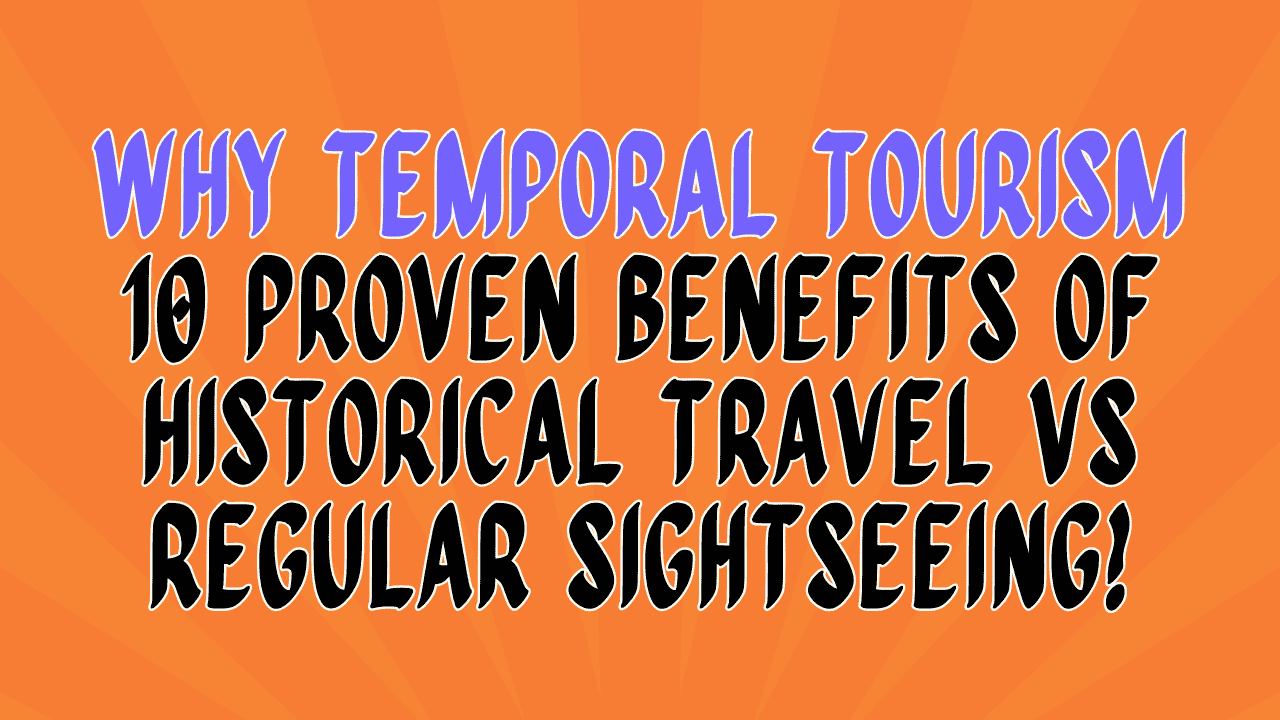 Why Temporal Tourism