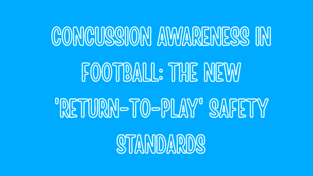 Concussion Awareness in Football: The New 'Return-to-Play' Safety Standards 1 Concussion Awareness in Football