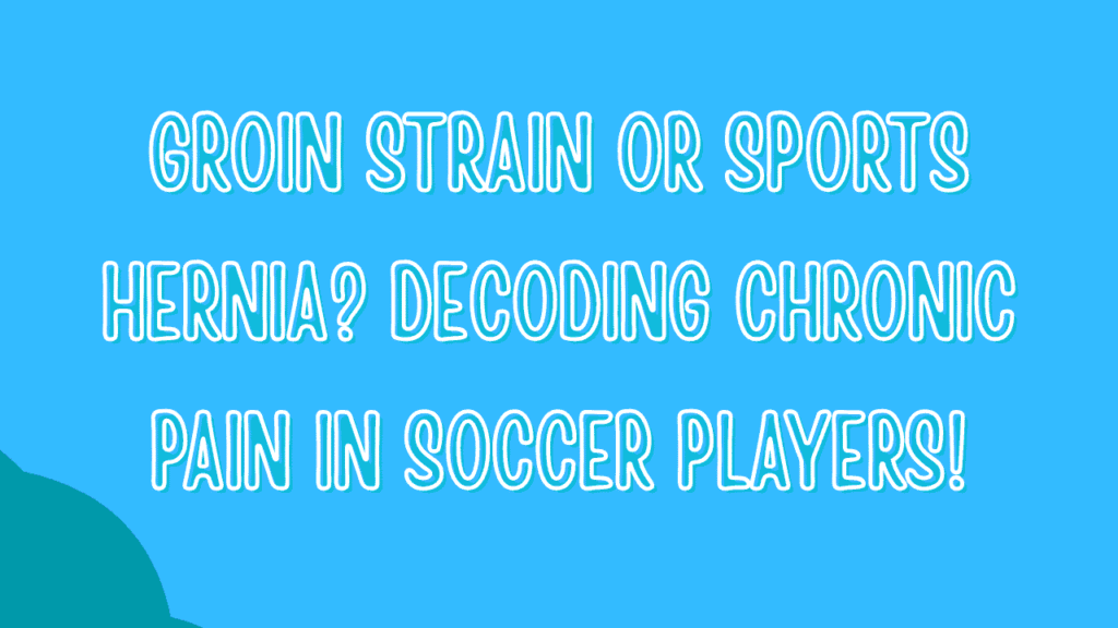 Groin Strain or Sports Hernia? Decoding Chronic Pain in Soccer Players 1 Groin Strain or Sports Hernia