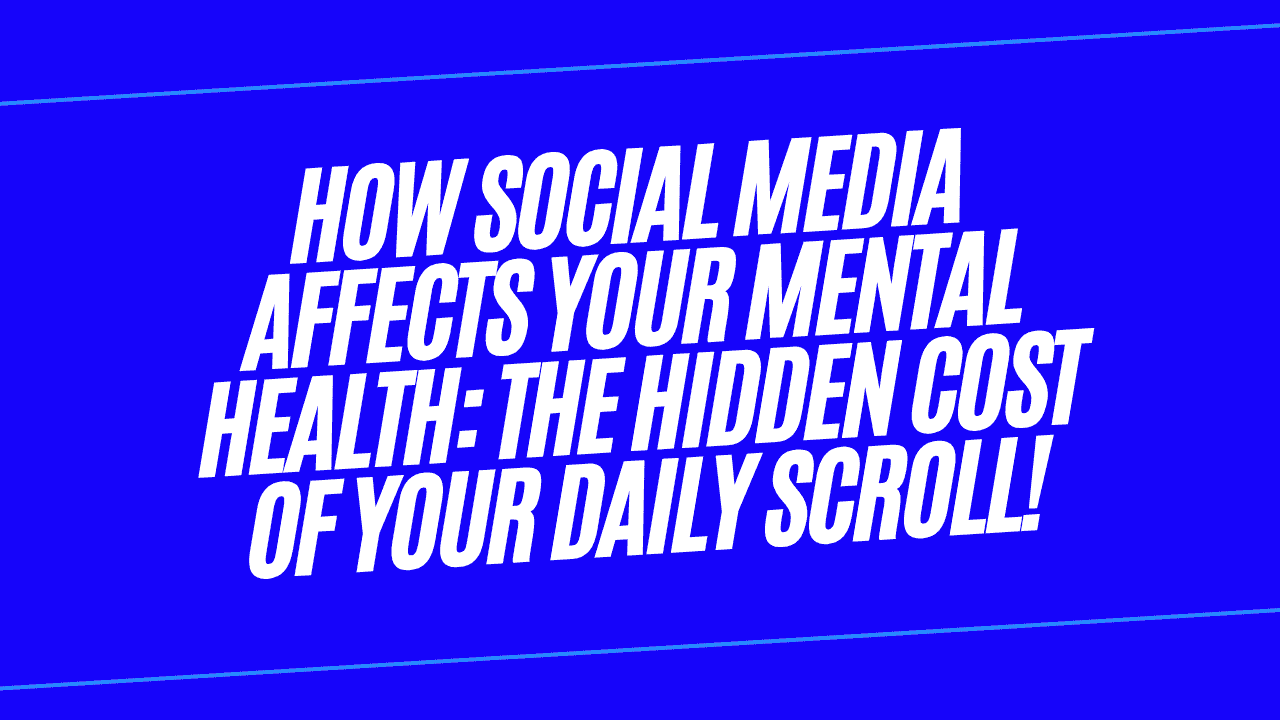 How Social Media Affects Your Mental Health: The Hidden Cost of Your Daily Scroll 2 Mental Health