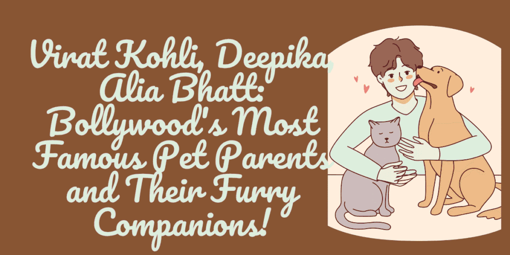 Virat Kohli, Deepika, Alia Bhatt: Bollywood's Most Famous Pet Parents and Their Furry Companions 1 Pet Parents