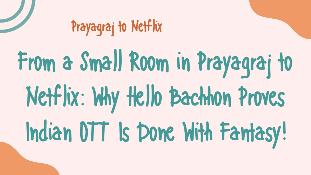 Prayagraj to Netflix