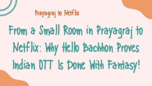 Prayagraj to Netflix