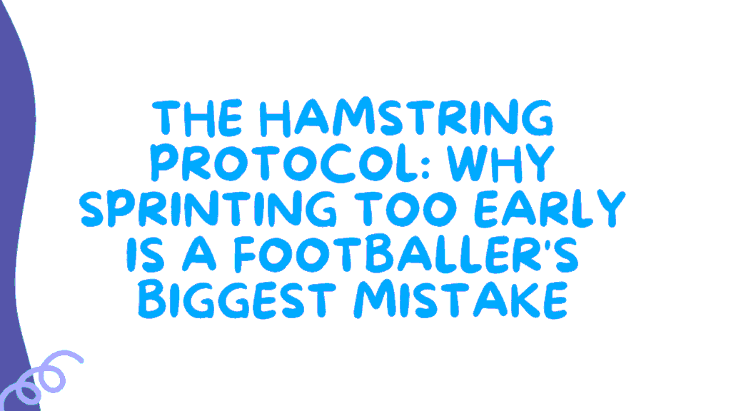 The Hamstring Protocol: Why Sprinting Too Early is a Footballer's Biggest Mistake 1 The Hamstring Protocol