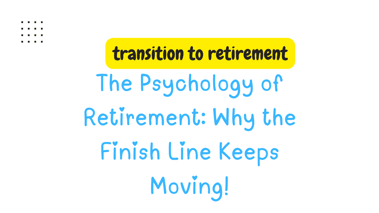 The Psychology of Retirement