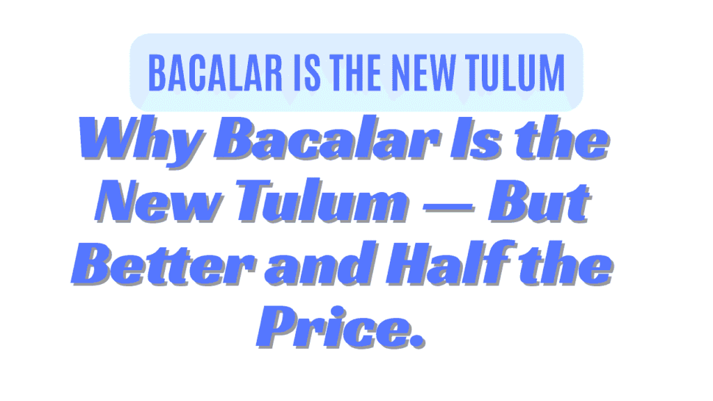 Why Bacalar Is the New Tulum — But Better and Half the Price 1 Bacalar Is the New Tulum