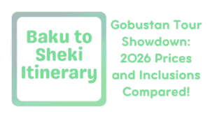 Baku to Sheki Itinerary