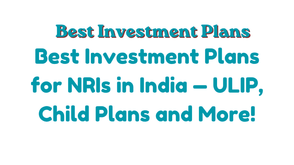 Best Investment Plans for NRIs in India
