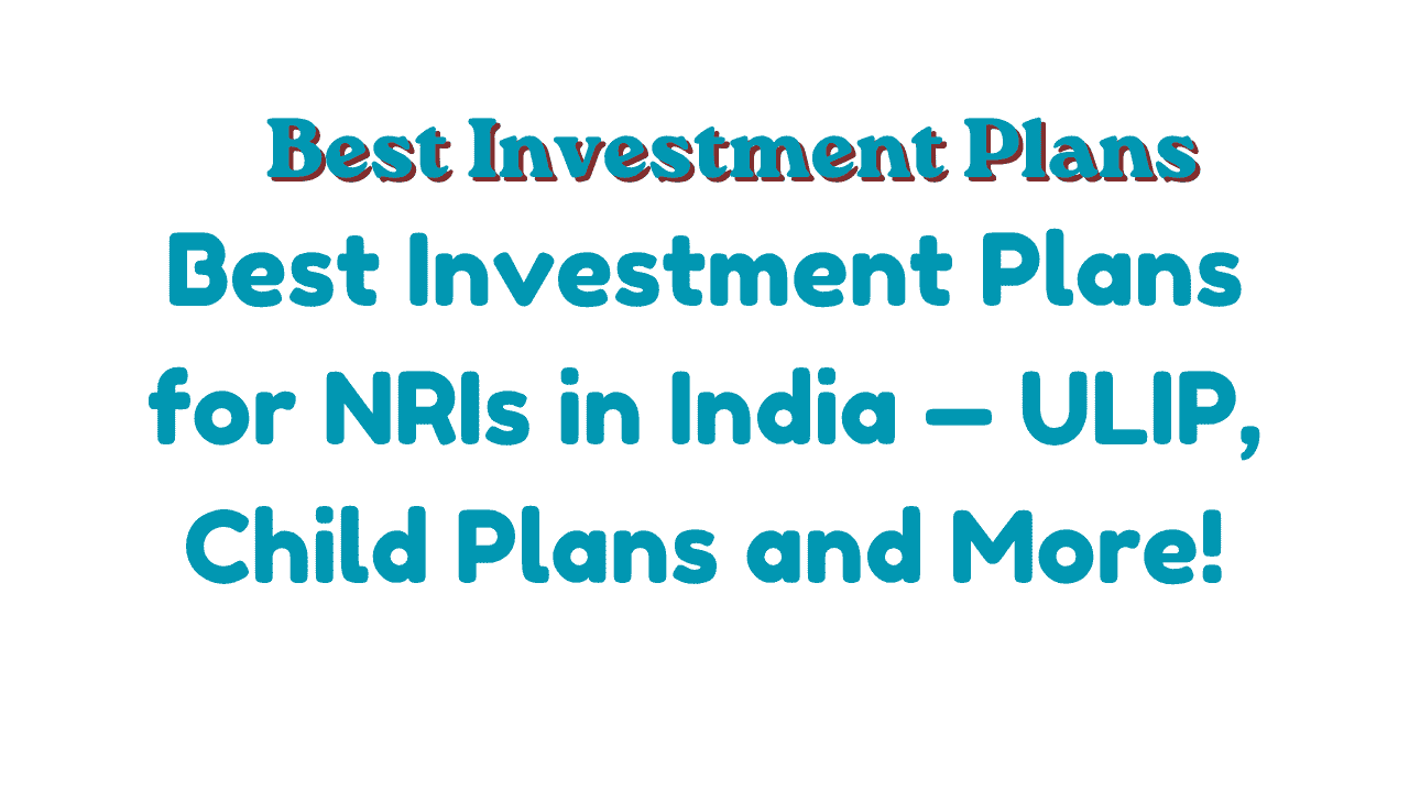 Best Investment Plans for NRIs in India