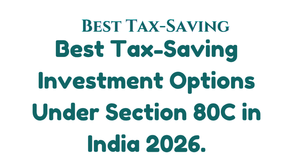 Best Tax-Saving Investment Options Under Section 80C in India 2026 1 Best Tax-Saving Investment Options