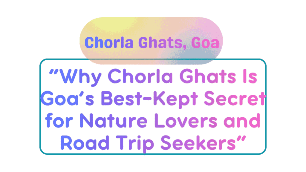 Chorla Ghats, Goa