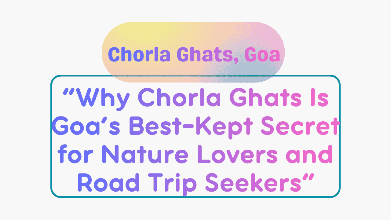 Chorla Ghats, Goa
