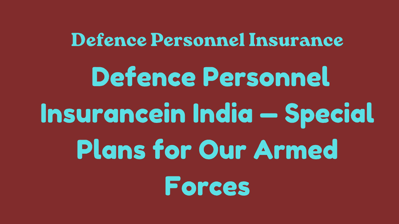 Defence Personnel Insurance in India