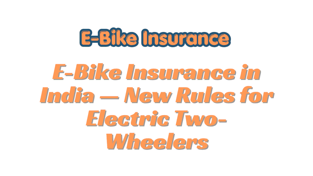 E-Bike Insurance in India — New Rules for Electric Two-Wheelers 1 E-Bike Insurance