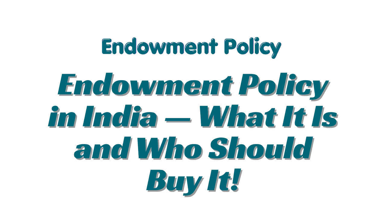 Endowment Policy