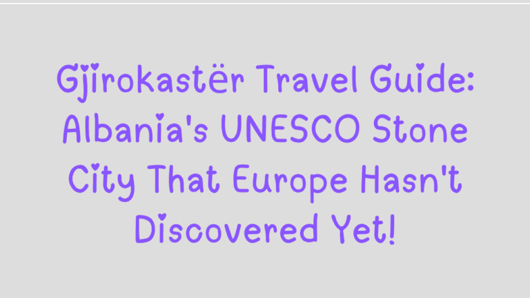 Gjirokastër Travel Guide