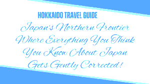 Hokkaido Travel Guide