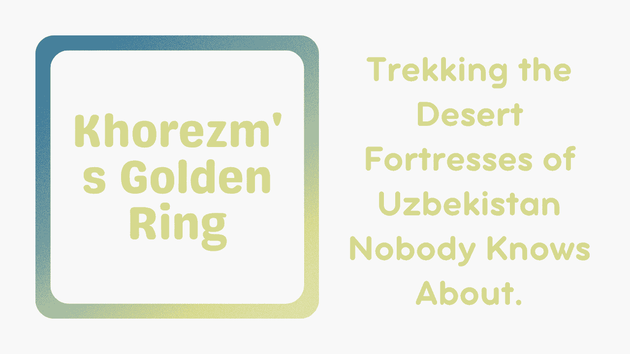 Khorezm's Golden Ring