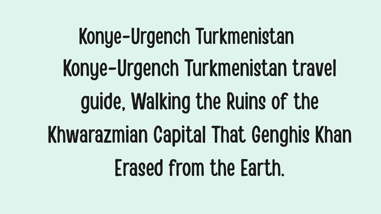 Konye-Urgench Turkmenistan