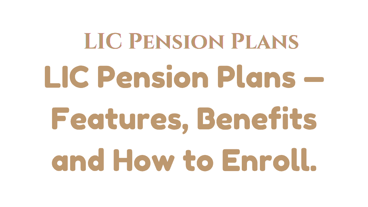 LIC Pension Plans