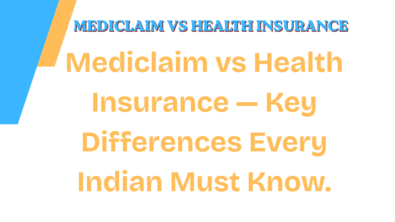 Mediclaim vs Health Insurance