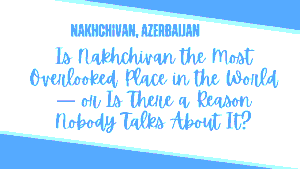 Nakhchivan, Azerbaijan