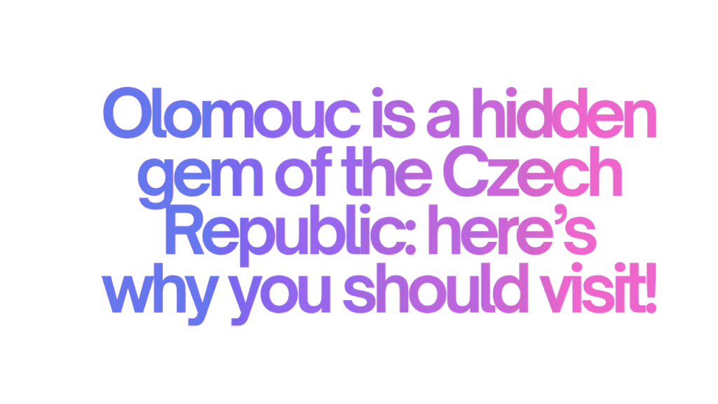 Olomouc is a hidden gem