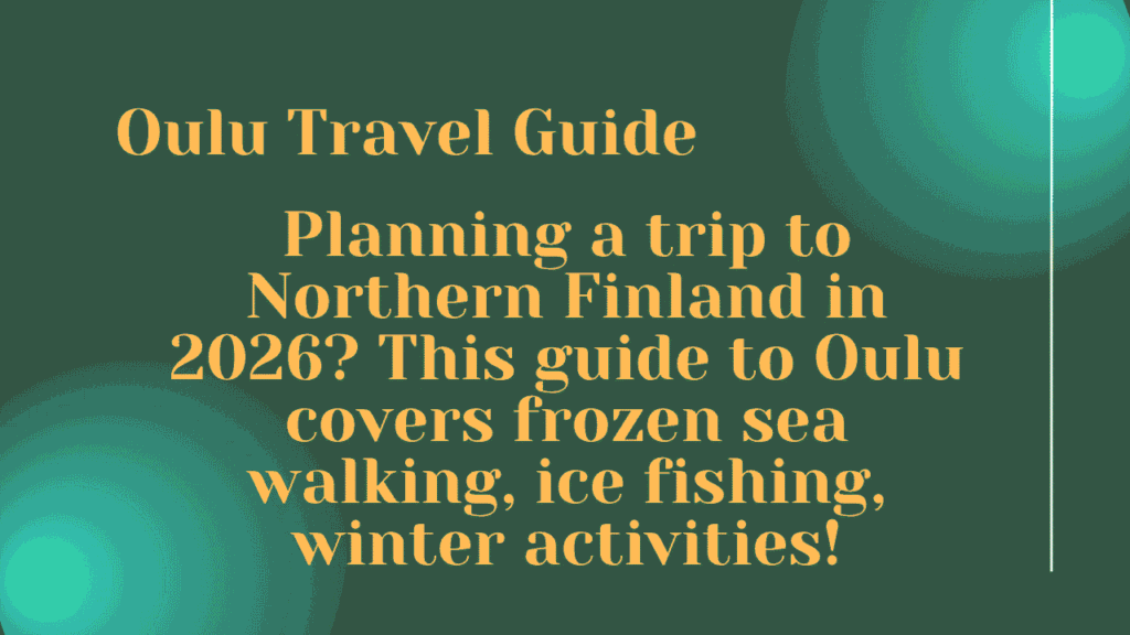 Is Oulu the Smartest City in the Arctic? Finland’s Hidden Winter Tech Hub 1 Oulu Travel Guide