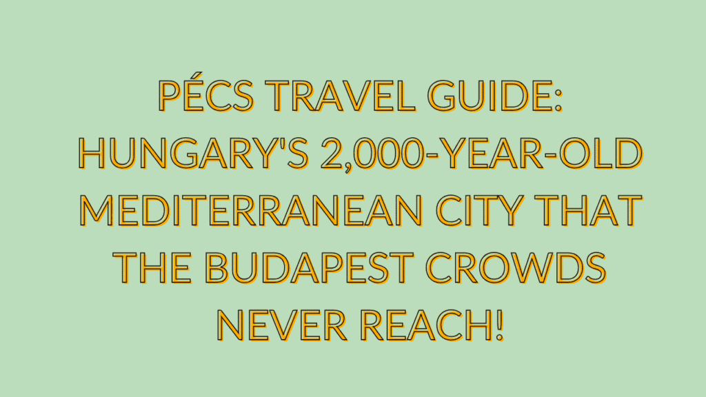 Pécs Travel Guide