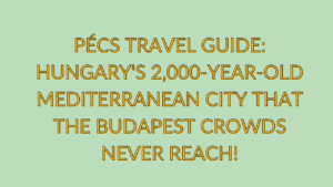 Pécs Travel Guide