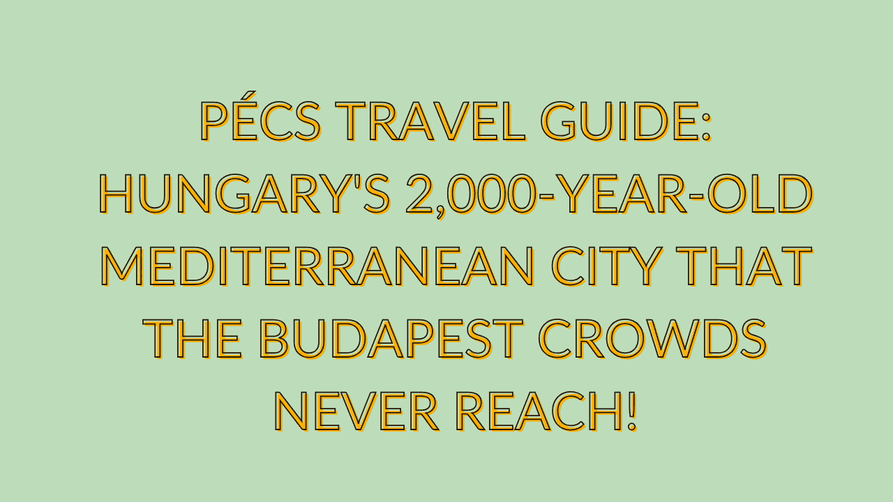 Pécs Travel Guide