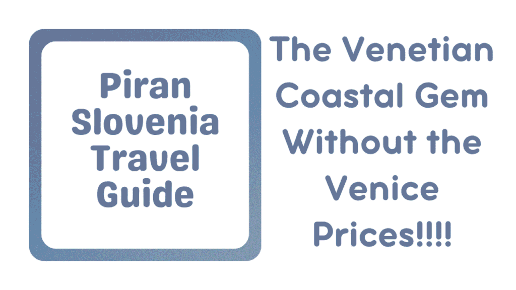 Piran Slovenia Travel Guide