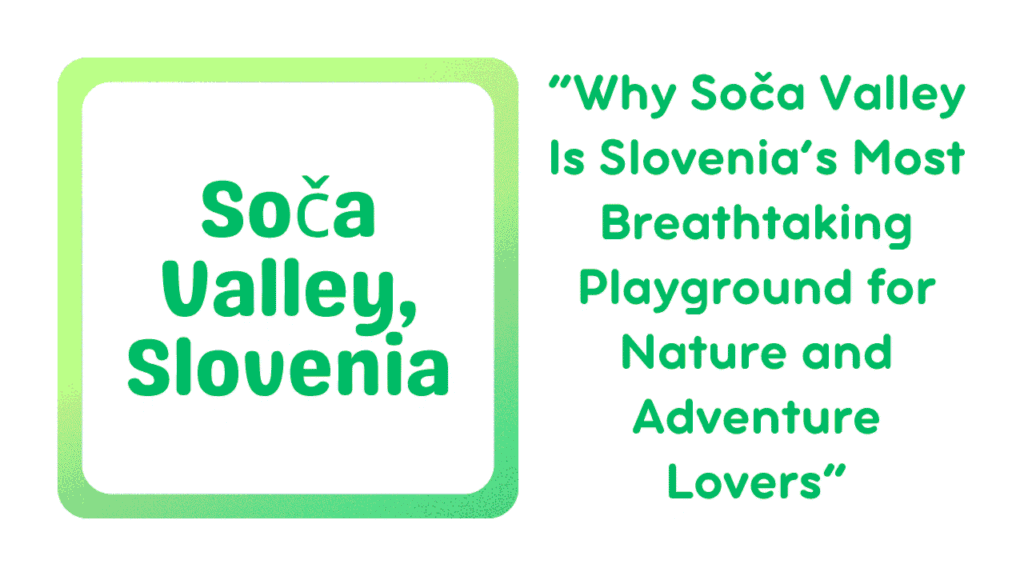 Soča Valley, Slovenia