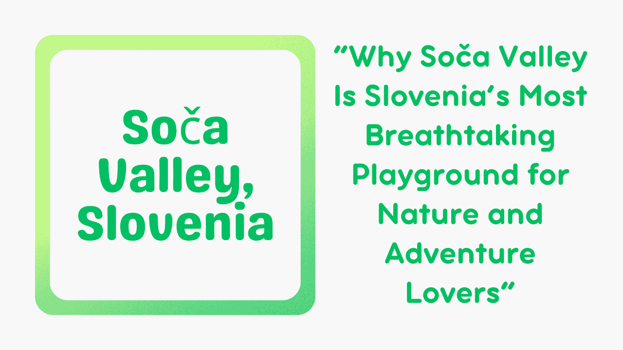 Soča Valley, Slovenia