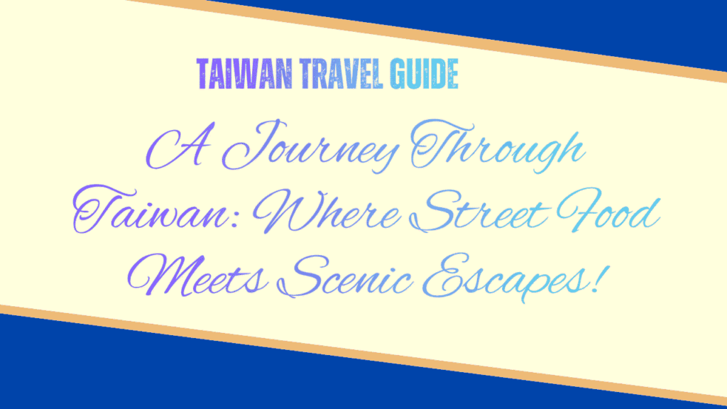 Taiwan Travel Guide: The 10-Day Itinerary Through Asia's Most Underrated Island Nation 1 Taiwan Travel Guide