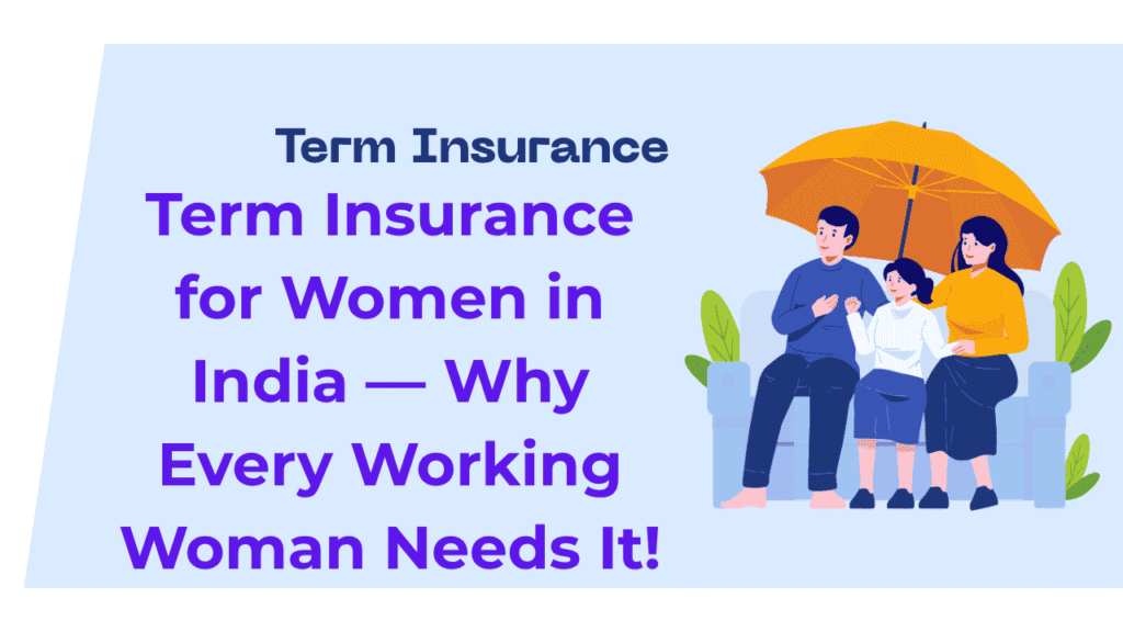Term Insurance for Women in India — Why Every Working Woman Needs It 1 Term Insurance for Women