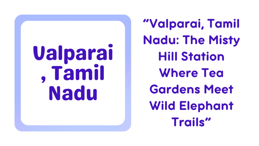 Valparai, Tamil Nadu